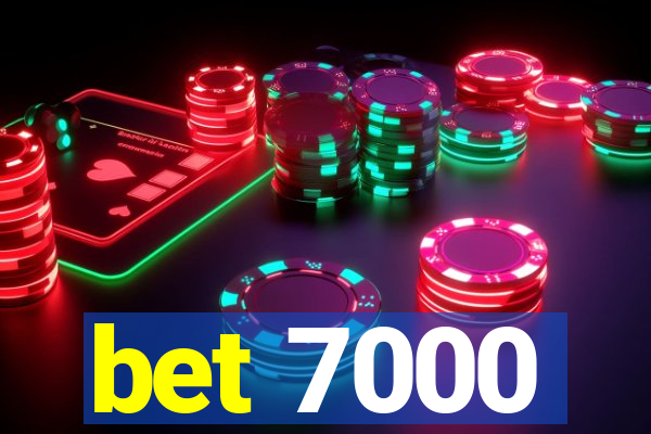 bet 7000